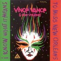 Vince Vance And The Valiants : I Know What It Means To Miss New Orleans